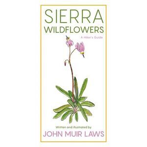 Sierra Wildflowers: A Hiker's Guide -- John Muir Laws